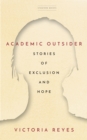 Image for Academic Outsider: Stories of Exclusion and Hope