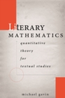 Image for Literary Mathematics: Quantitative Theory for Textual Studies