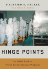 Image for Hinge points  : an inside look at North Korea&#39;s nuclear program