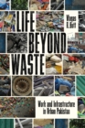 Image for Life beyond waste  : work and infrastructure in urban Pakistan