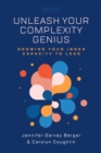 Image for Unleash Your Complexity Genius: Growing Your Inner Capacity to Lead