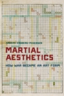 Image for Martial Aesthetics: How War Became an Art Form