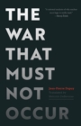 Image for The war that must not happen  : an essay on nuclear metaphysics