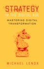 Image for Strategy in the digital age  : mastering digital transformation