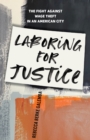 Image for Laboring for Justice: The Fight Against Wage Theft in an American City