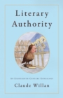 Image for Literary Authority: A Genealogy of the Eighteenth-Century Origins of Cultural Capital