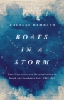 Image for Boats in a storm  : law, migration, and decolonization in South and Southeast Asia, 1942-1962