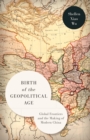 Image for Birth of the geopolitical age  : global frontiers and the making of modern China