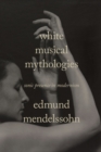 Image for White musical mythologies  : sonic presence in modernism
