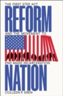 Image for Reform nation  : the First Step Act and the movement to end mass incarceration