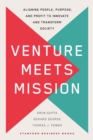 Image for Venture Meets Mission: Aligning People, Purpose, and Profit to Innovate and Transform Society
