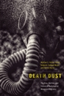Image for Death dust  : the rise, decline, and future of radiological weapons programs