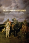 Image for The Russian way of deterrence  : strategic culture, coercion, and war