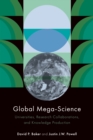 Image for Global mega-science  : universities, research collaborations, and knowledge production