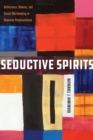 Image for Seductive spirits  : deliverance, demons, and sexual worldmaking in Ghanaian Pentecostalism