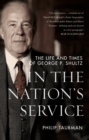 Image for In the nation&#39;s service  : the life and times of George P. Shultz