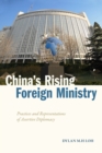 Image for China&#39;s rising Foreign Ministry  : practices and representations of assertive diplomacy