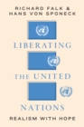 Image for Liberating the United Nations  : realism with hope