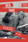 Image for Red tape  : radio and politics in Czechoslovakia, 1945-1969