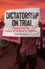 Image for Dictatorship on Trial : Coups and the Future of Justice in Thailand