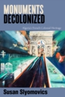 Image for Monuments Decolonized : Algeria&#39;s French Colonial Heritage