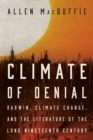 Image for Climate of Denial : Darwin, Climate Change, and the Literature of the Long Nineteenth Century