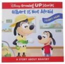 Image for Gilbert is not afraid  : a story about bravery
