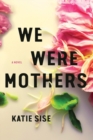 Image for We were mothers