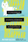 Image for Disappear Doppelganger Disappear : A Novel