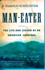 Image for Man-Eater : The Life and Legend of an American Cannibal