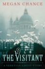 Image for The Visitant : A Venetian Ghost Story