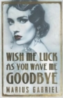 Image for Wish Me Luck As You Wave Me Goodbye