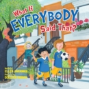 Image for What If Everybody Said That?