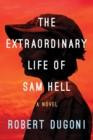 Image for The Extraordinary Life of Sam Hell