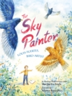 Image for The Sky Painter : Louis Fuertes, Bird Artist