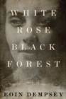 Image for White Rose, Black Forest