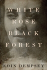 Image for White Rose, Black Forest