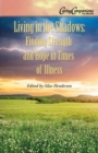 Image for Living in the Shadows: Finding Strength and Hope in Times of Illness