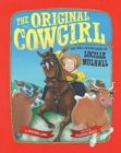 Image for The original cowgirl: the wild adventures of Lucille Mulhall