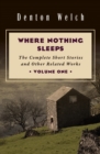 Image for Where Nothing Sleeps Volume One: The Complete Short Stories and Other Related Works