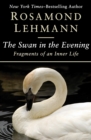 Image for The Swan in the Evening: Fragments of an Inner Life