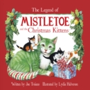 Image for The Legend of Mistletoe and the Christmas Kittens
