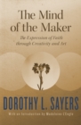 Image for The Mind of the Maker: The Expression of Faith through Creativity and Art