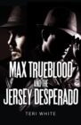 Image for Max Trueblood and the Jersey Desperado