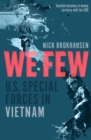 Image for We few: U.S. Special Forces in Vietnam