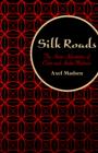 Image for Silk Roads: The Asian Adventures of Clara and Andre Malraux