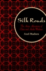 Image for Silk Roads : The Asian Adventures of Clara and Andre Malraux