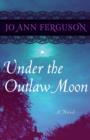 Image for Under the Outlaw Moon: A Novel