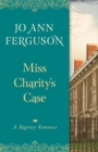 Image for Miss Charity&#39;s Case: A Regency Romance