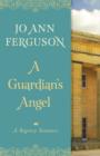 Image for A Guardian&#39;s Angel: A Regency Romance